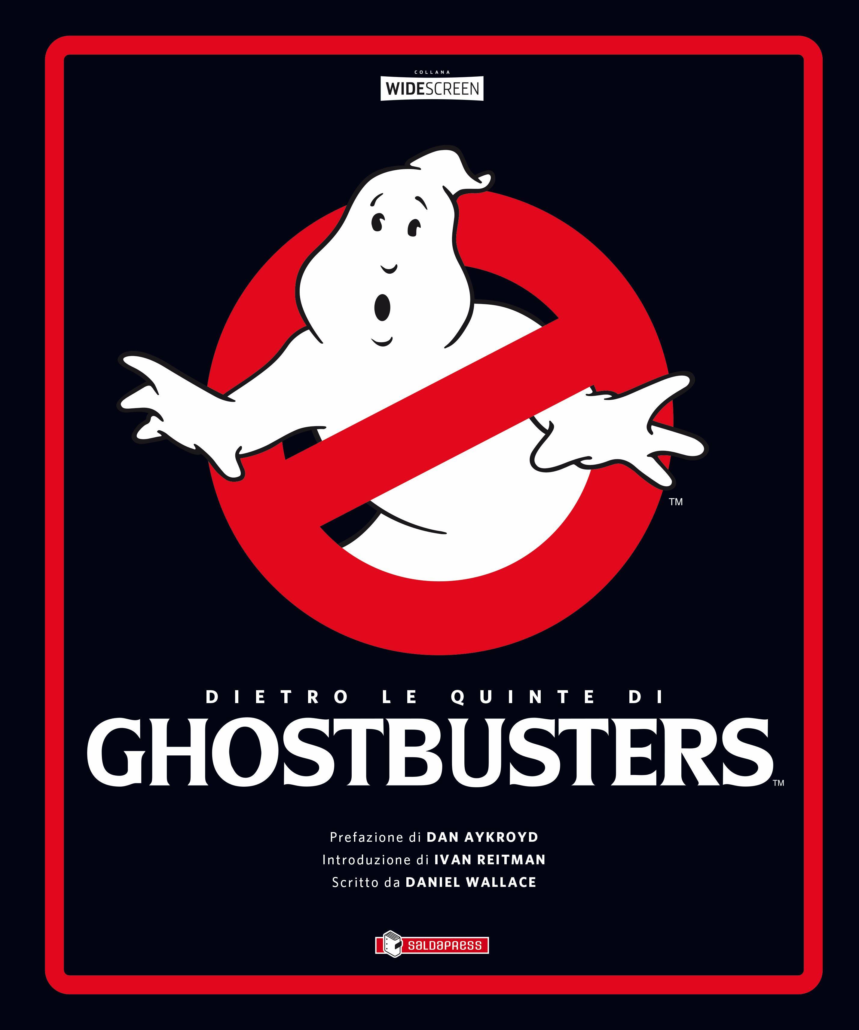Daniel Wallace, Dietro le quinte di Ghostbusters, Saldapress, 224 pagine, cartonato a colori, 59 euro