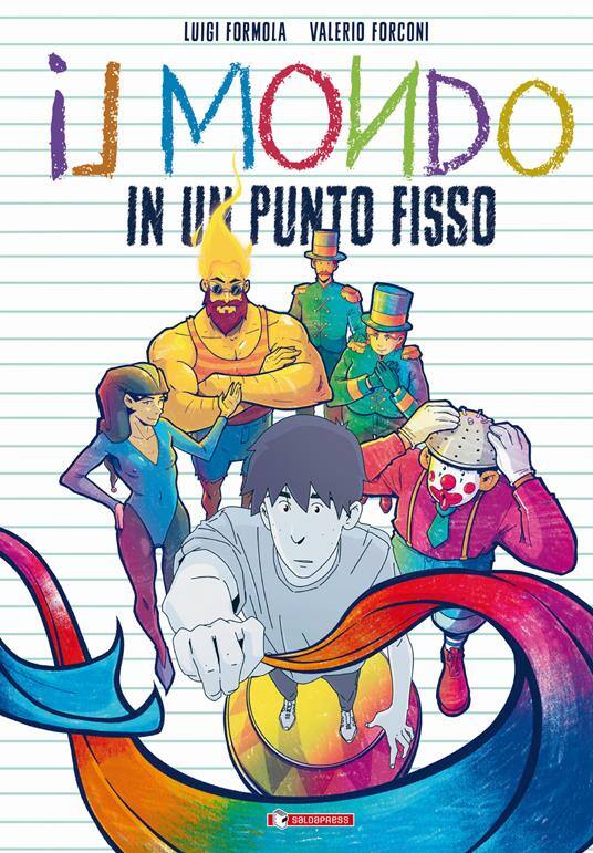 Luigi Formola e Valerio Forconi, Il mondo in un punto fisso, Saldapress, 128 pagine a colori, 19,90 euro