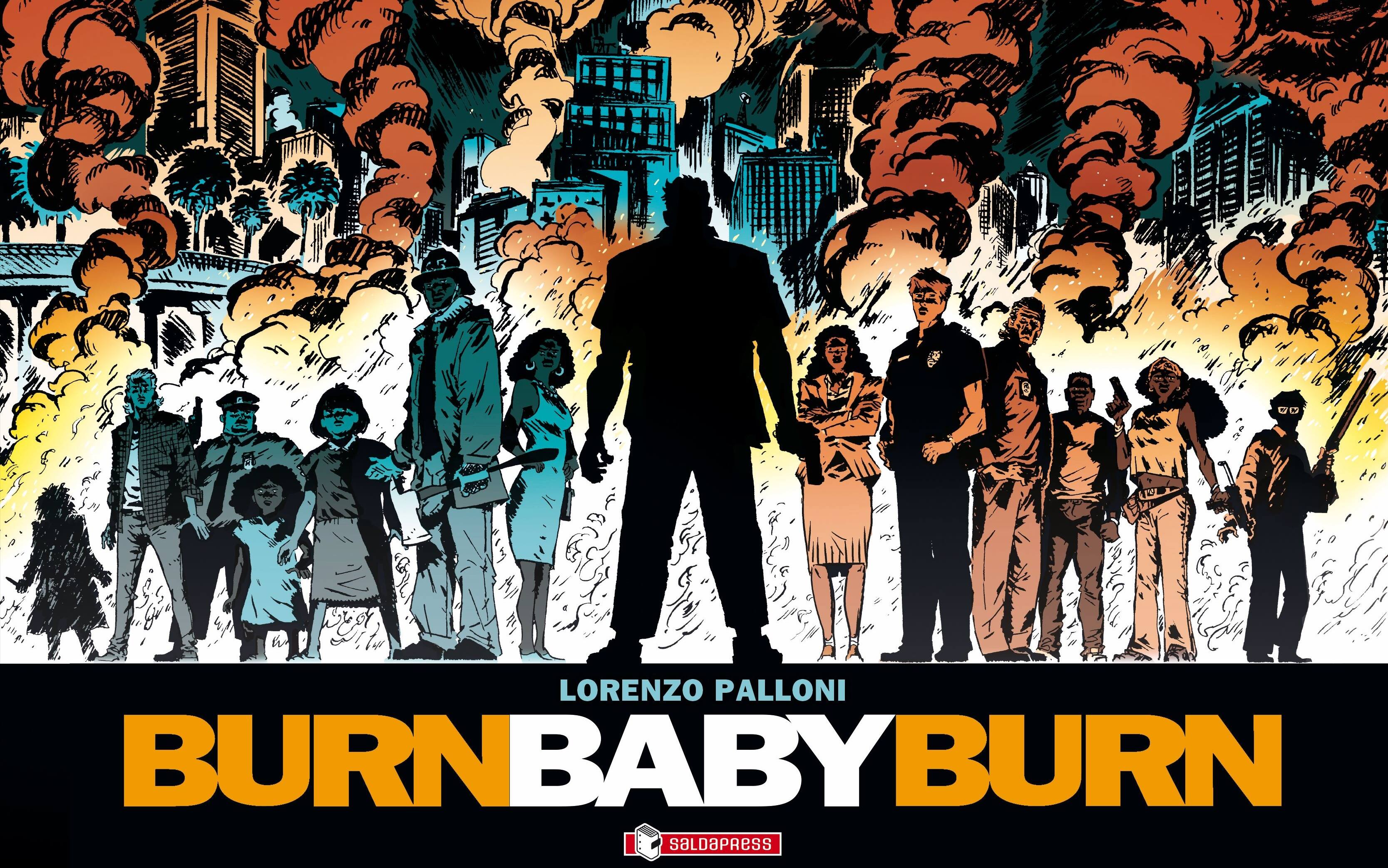 Lorenzo Palloni, Burn Baby Burn, Saldapress, 240 pagine a colori, cartonato 255 x 180 mm, 29 euro