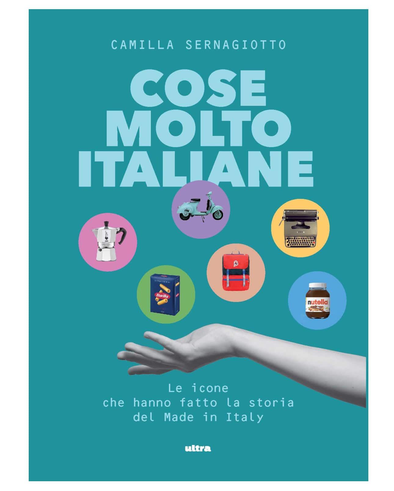 Cose molto italiane. Le icone che hanno fatto la storia del Made in Italy